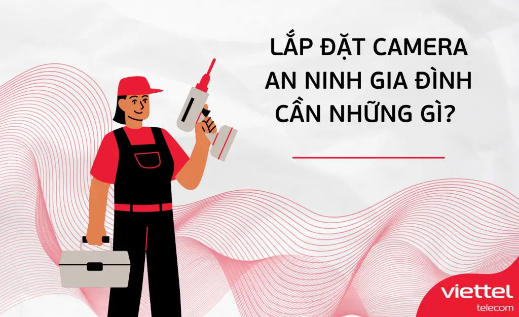 Lắp đặt Camera An Ninh Gia Đình: Chuyên nghiệp và An toàn