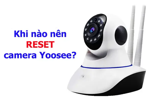 Cách Reset Lại Camera Yoosee