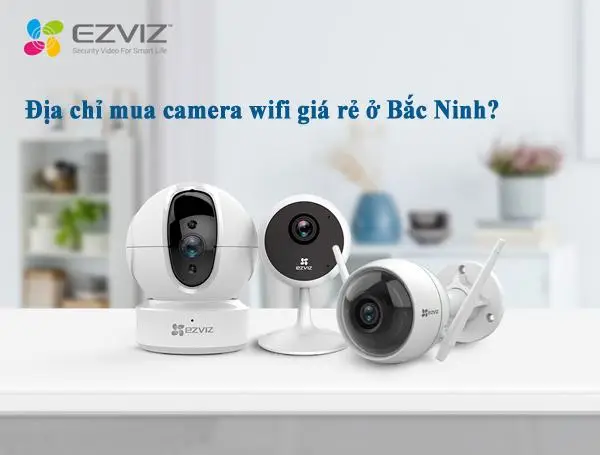 Camera wifi giá rẻ tại Bắc Ninh