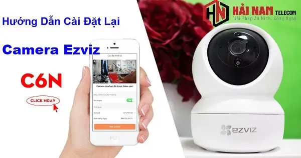 Hướng dẫn cài đặt lại wifi cho camera Ezviz khi đổi wifi hoặc mật khẩu wifi