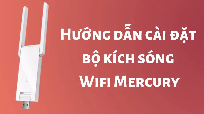 Bộ kích sóng Wi-Fi MERCURY thiết kế nhỏ gọn tăng vùng phủ internet trong nhà nhiều tầng