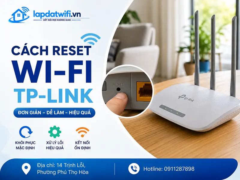 Cách reset WiFi TP-Link đúng chuẩn: Hướng dẫn từng bước và lưu ý quan trọng