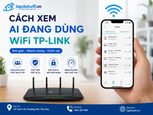 Cách xem ai đang dùng WiFi TP-Link cực đơn giản qua điện thoại và trình duyệt