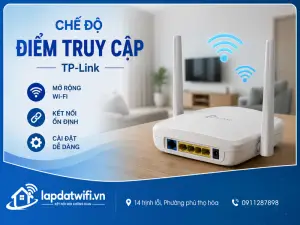 Chế độ điểm truy cập TP-Link là gì? Hướng dẫn thiết lập đúng cho mạng ổn định