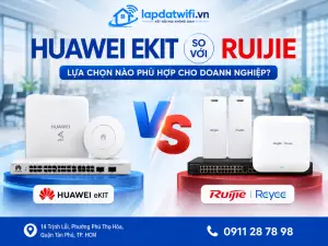 Huawei eKit so với Ruijie: Nên chọn giải pháp WiFi nào?