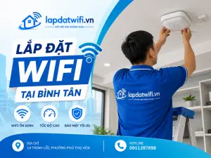 Lắp Đặt WiFi Tại Bình Tân Giá Tốt, Phủ Sóng Mạnh, Ổn Định