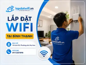Lắp đặt wifi tại Bình Thạnh: 7 lỗi thường gặp khi mua/lắp và cách tránh