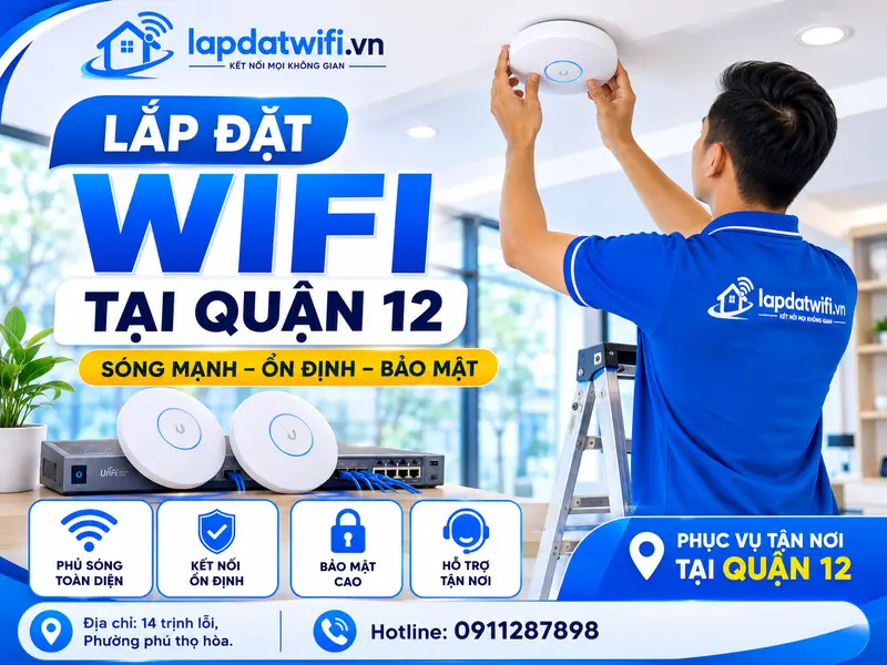 Đơn vị lắp đặt wifi tại Quận 12 Trọn Gói – 0911287898