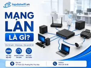 Mạng LAN là gì? Khái niệm, cách hoạt động và ứng dụng thực tế