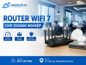 Nên Mua Router WiFi 7 Cho Doanh Nghiệp Nào? Top 10 Tốt Hiện Nay