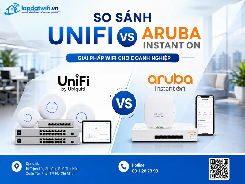 So sánh UniFi và Aruba Instant On: Nên chọn hệ thống WiFi nào?