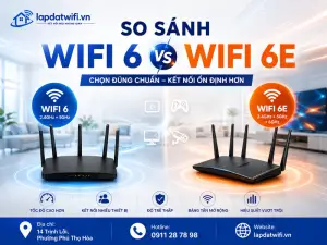 So sánh WiFi 6 và WiFi 6E: Nên chọn chuẩn nào?