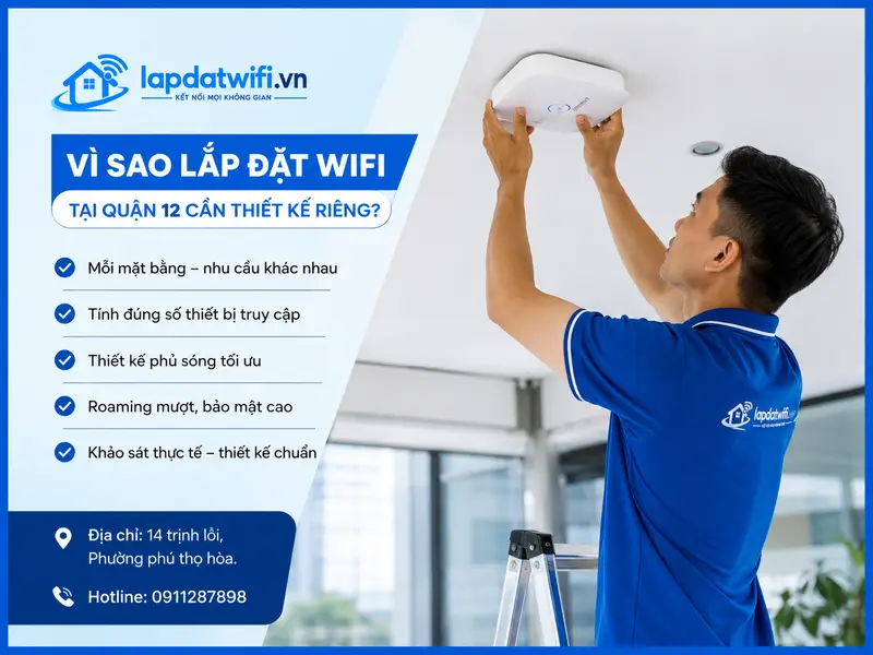 Vì sao lắp đặt wifi tại Quận 12 cần thiết kế riêng theo mặt bằng?